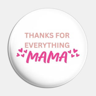 Thanks for Everything Mama - Words Pin