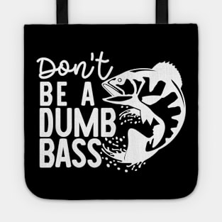 dont be a dumb bass Tote