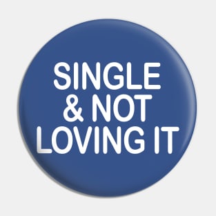 SINGLE & NOT LOVING IT Pin