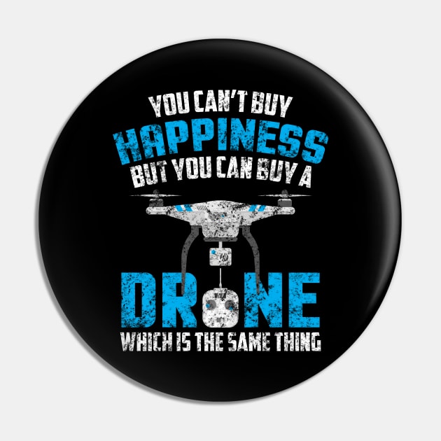 Can't Buy Happiness You Can Buy A Drone Distressed Pin by theperfectpresents