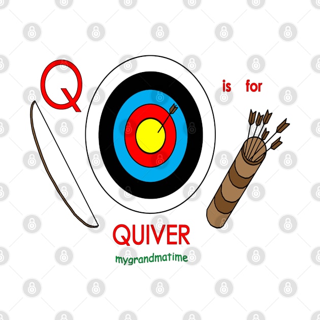 Q is for QUIVER by mygrandmatime