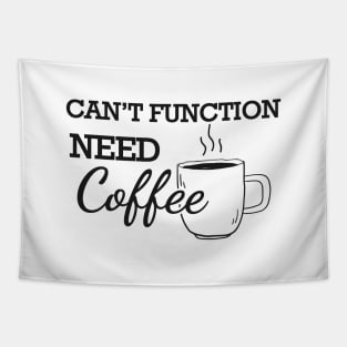 Coffee - Can't function need coffee Tapestry