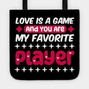 valentine for gamer, Love is a game, and you are my favorite player Tote