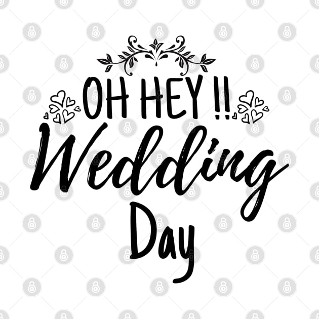 Oh Hey Wedding Day Funny Wedding Quote by Arda