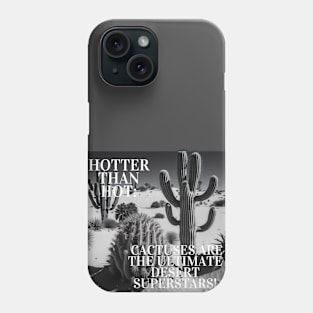 Hotter Than Hot: Cactuses Are the Ultimate Desert Superstars! Phone Case