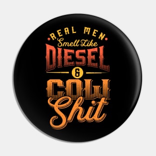 Real men smell like Diesel and Cow Shit Pin