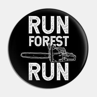 Run Forest Run Chainsaw Typography Design Pin