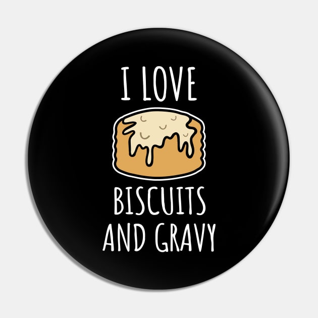 I Love Biscuits And Gravy Pin by LunaMay