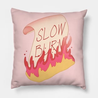 The Slowest of Slow Burns Pillow