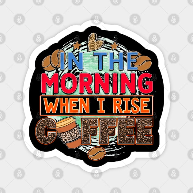 Coffee First: Fuel for the Daily Grind Magnet by Steve