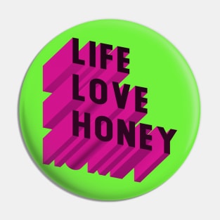 Life Love Honey Pin