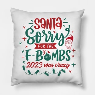 Dear Santa Sorry For The F Bombs Pillow