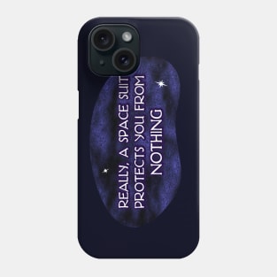 A Space Suit Protects you from Nothing Phone Case