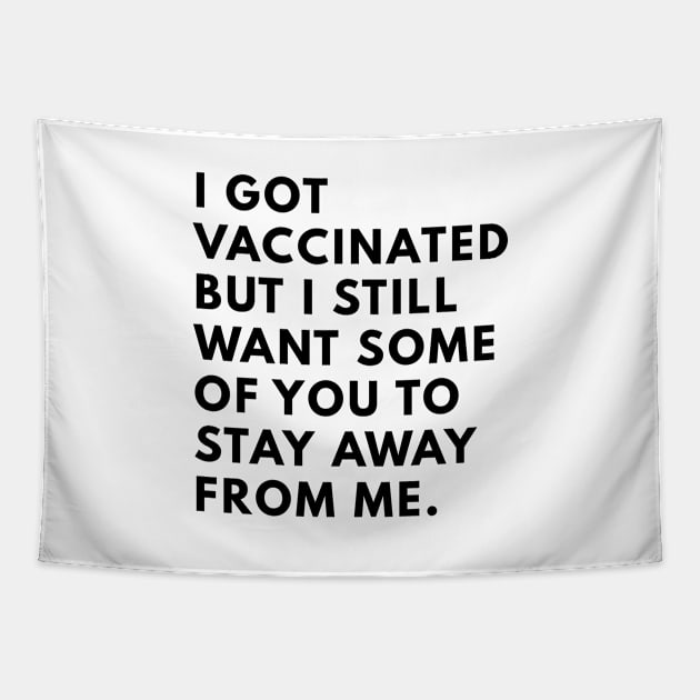 i got vaccinated but i still want some of you to stay away from me Tapestry by senpaistore101