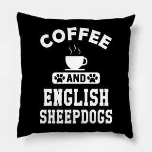 Old English Sheepdog - Coffee and old english sheepdogs Pillow