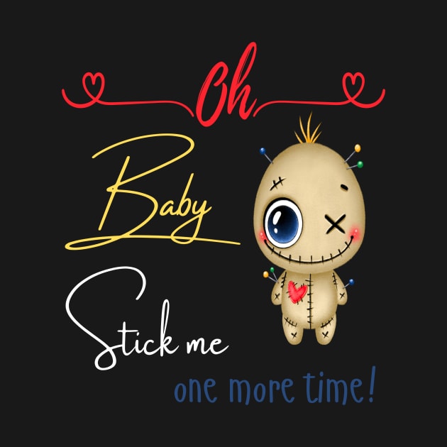 Oh Baby  Stick me one more time by Builder Ben Paranormal Workshop LLC