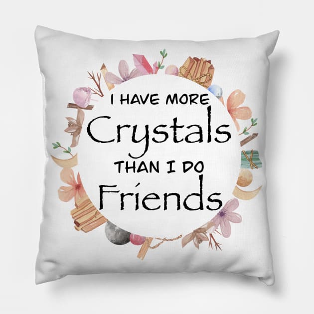 More Crystals than Friends Pillow by Danipost