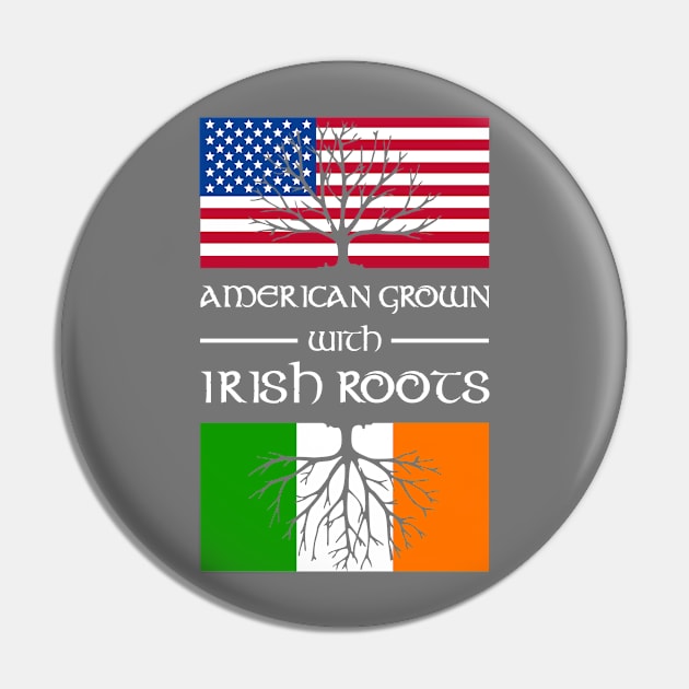 American Grown Irish Roots Pin by veerkun