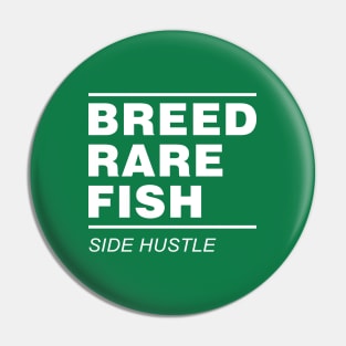 Breed Rare Fish Side Hustle Pin