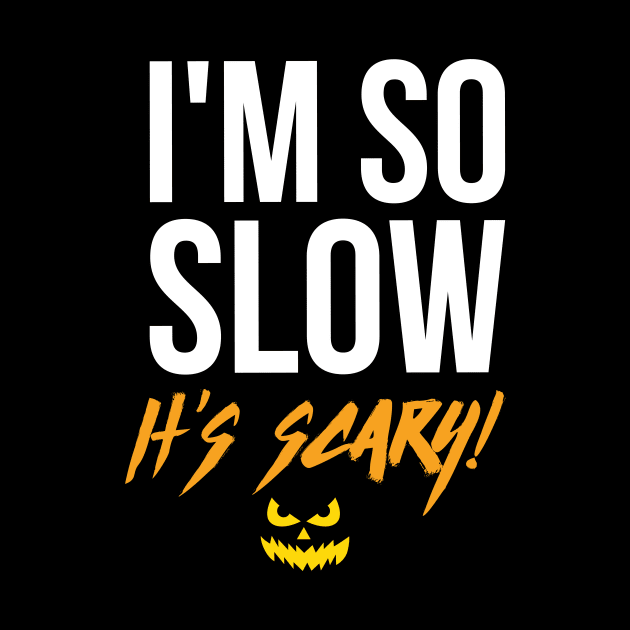 I'm So Slow It's Scary - Halloween Running by PodDesignShop
