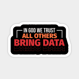 In God We Trust All Others Bring Data Magnet