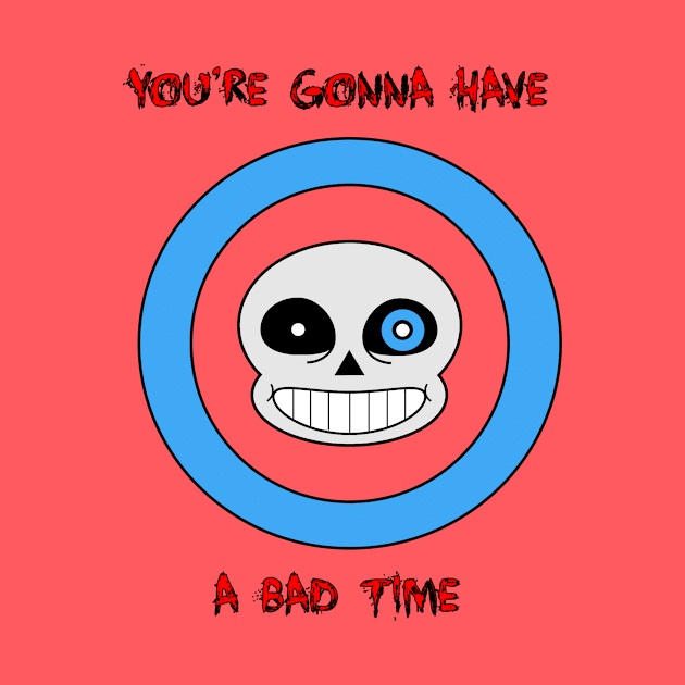 You're Gonna Have A Bad Time by SixBitSarge