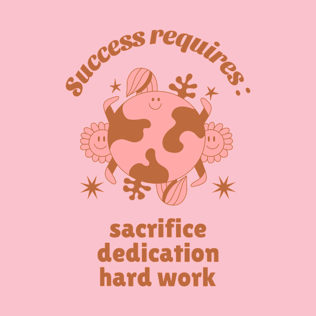 Success requires sacrifice, dedication, and hard work! by Timotajube