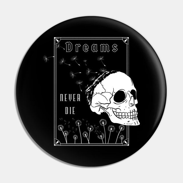 Dreams Never Die Pin by Mahaniganz