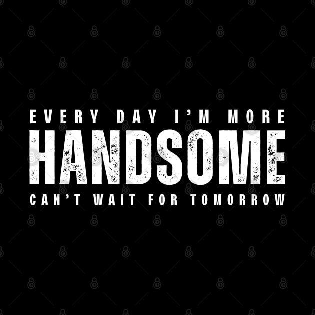 Every Day I'm More Handsome, Can't Wait For Tomorrow by SOS@ddicted