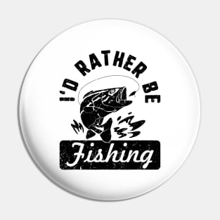 I'd Rather Be Fishing Pin