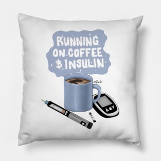 Running on Coffee and Insulin Pillow