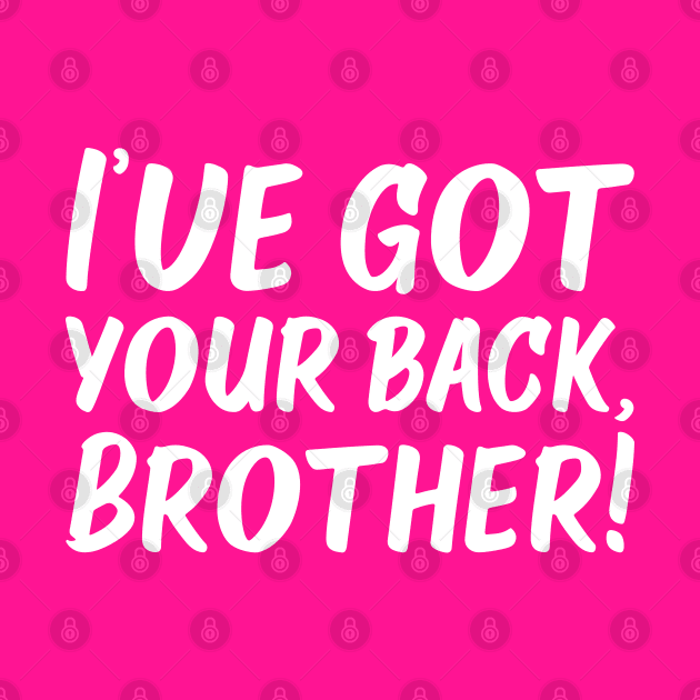I've Got Your Back, Brother! | Siblings | Quotes | Hot Pink by Wintre2