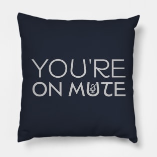 You're On Mute Pillow