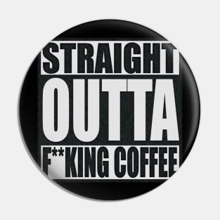 Straight Outta Expletive Coffee (textured) Pin