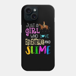 Just A Girl Who Loves Equestrian And Slime Phone Case