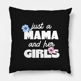 Flowery Just A Mama And Her Girls Pillow