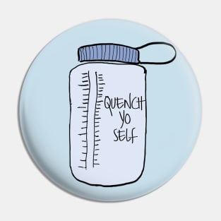 Quench Yo Self Pin