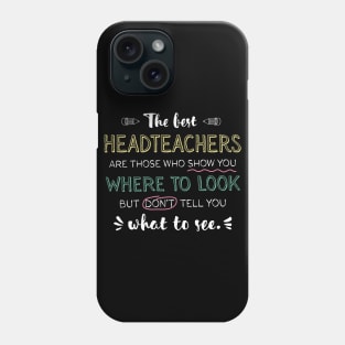 The best Headteachers Appreciation Gifts - Quote Show you where to look Phone Case