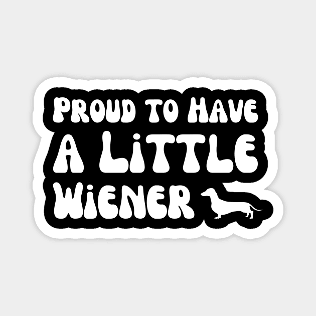 Proud to Have a Little Wiener Magnet by Mega-st