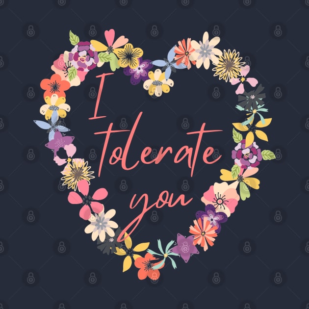 I Tolerate You by Slightly Unhinged