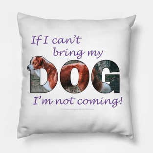 If I can't bring my dog I'm not coming - brown and white collie oil painting word art Pillow