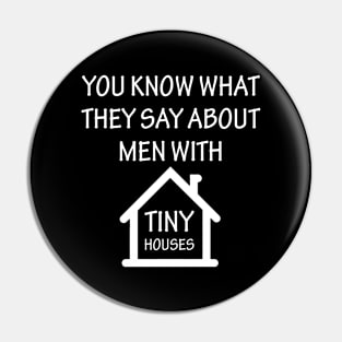 You Know What They Say About Men With Tiny Houses Pin