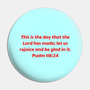 Bible Verse Psalm 118:24 Pin