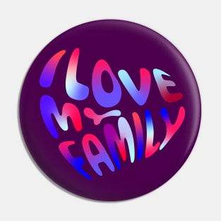 I love my family Pin