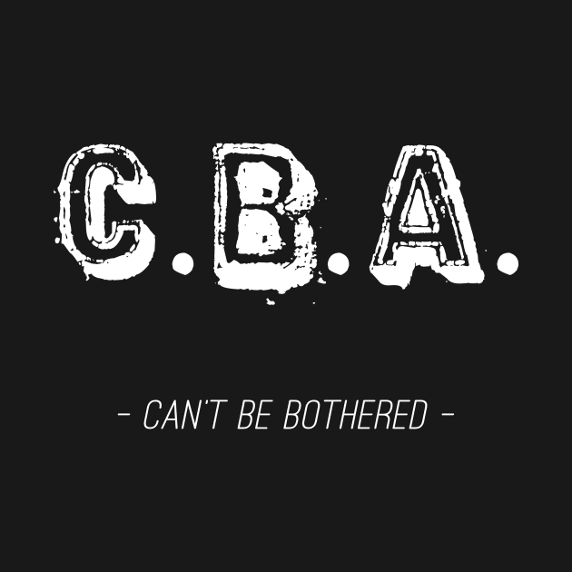 CBA – Can't Be Bothered by MBiBtYB