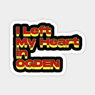 I Left My Heart in Ogden Magnet