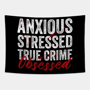 Anxious Stressed True Crime Obsessed Funny Murderino Tapestry