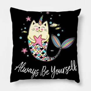 Always Be Yourself Cat Mermaid Unicorn Pillow