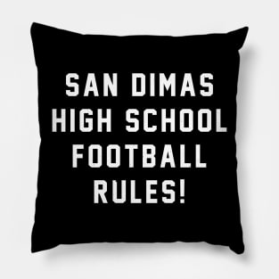 San Dimas High School Football Rules! Pillow