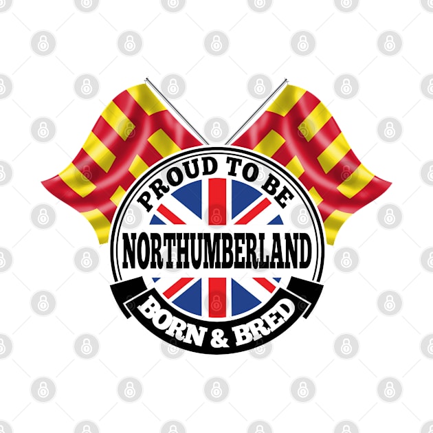 Proud to be Northumberland Born and Bred by Ireland